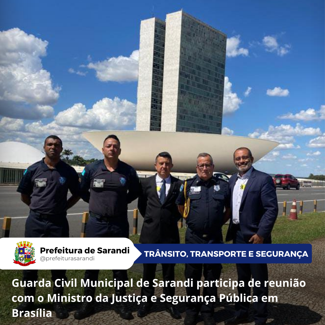 Guarda Civil Municipal de Sarandi participa de reunião com o Ministro da Justiça e Segurança Pública em Brasília